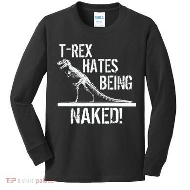 T-Rex Hates Being Naked Kids Long Sleeve Shirt