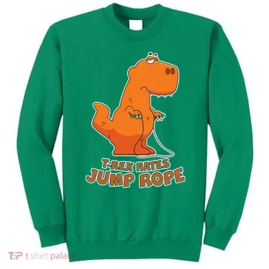 T-Rex Hates Jump Rope Sweatshirt