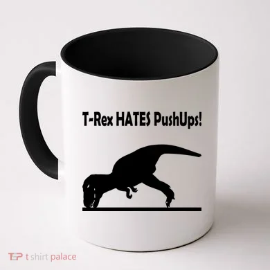T-Rex Hates Push-Ups Coffee Mug