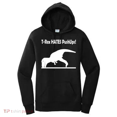 T-Rex Hates Push-Ups Women's Hoodie