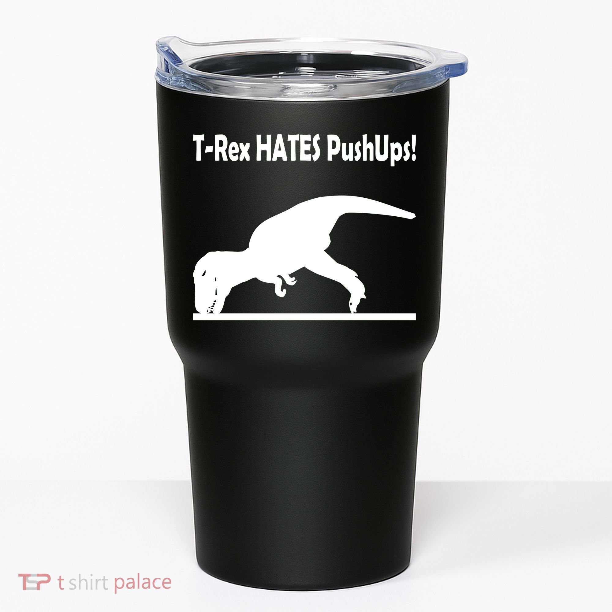 T-Rex Hates Push-Ups Tumbler