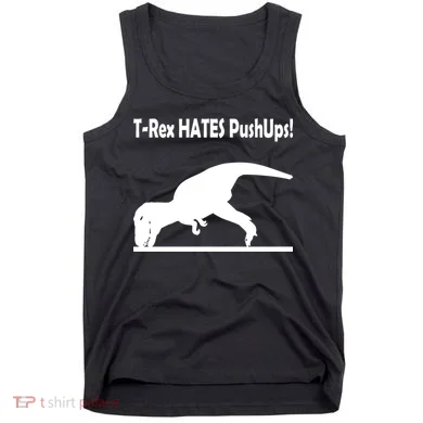 T-Rex Hates Push-Ups Tank Top