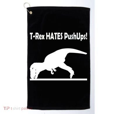T-Rex Hates Push-Ups Golf Towel