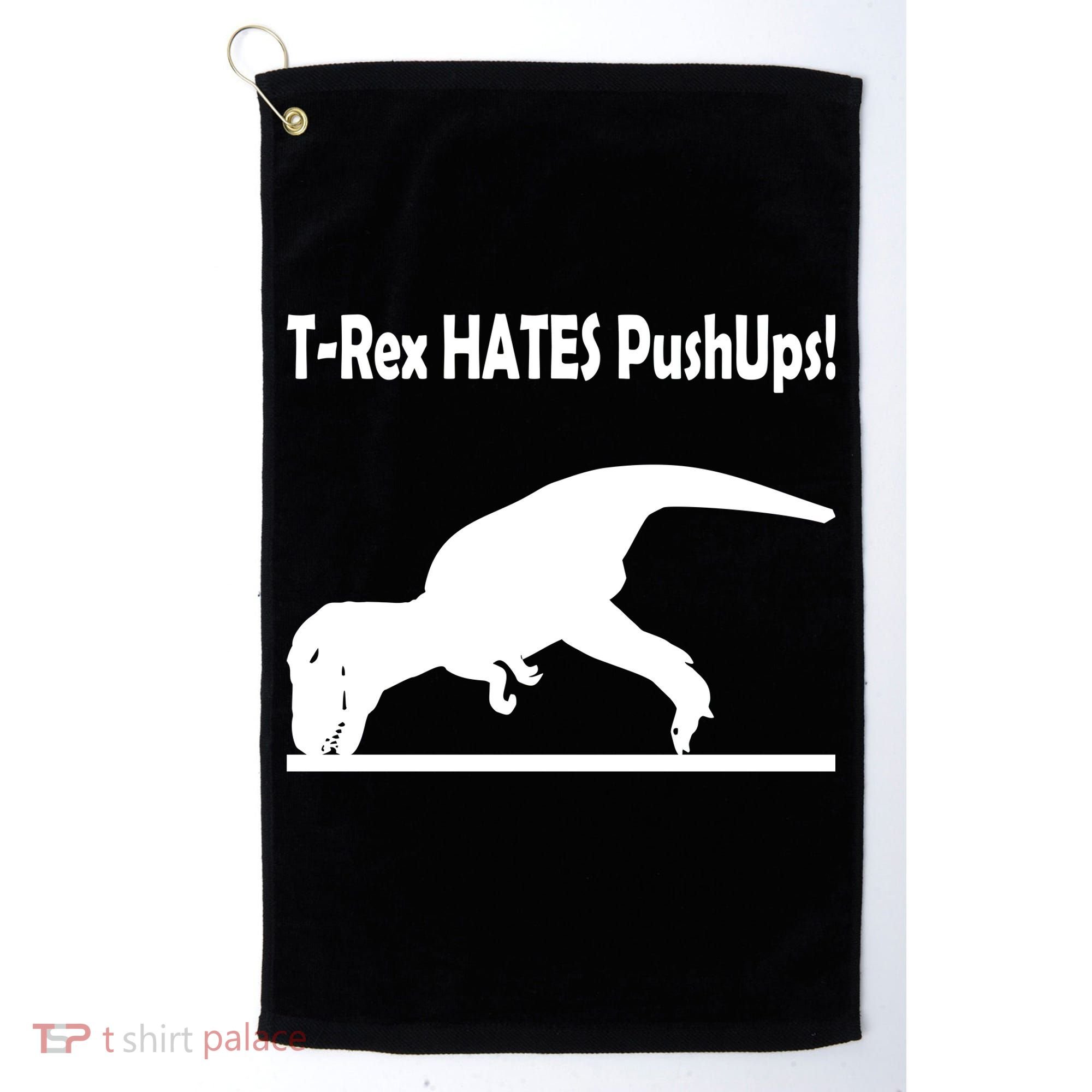 T-Rex Hates Push-Ups Golf Towel