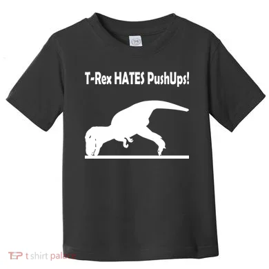 T-Rex Hates Push-Ups Toddler T-Shirt