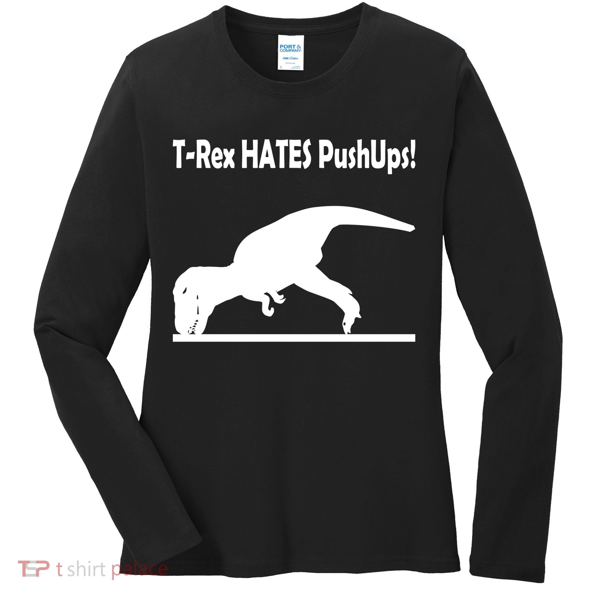 T-Rex Hates Push-Ups Women's Long Sleeve Shirt