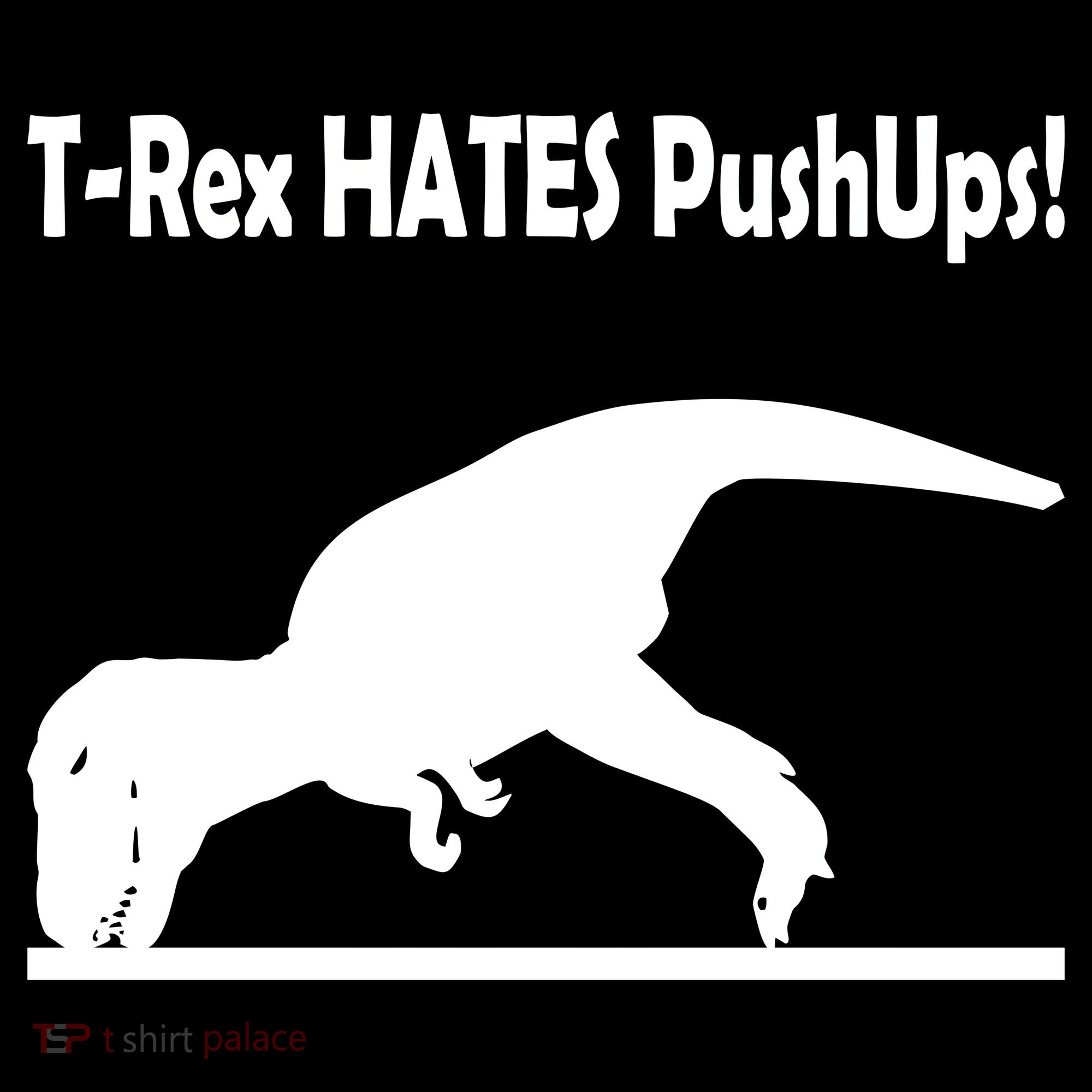 T-Rex Hates Push-Ups Women's T-Shirt