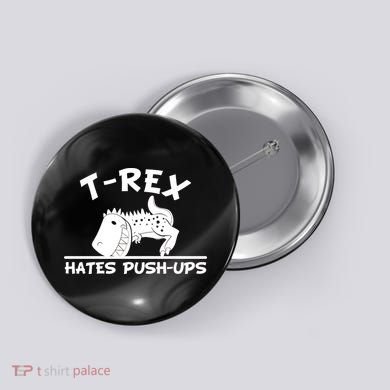 T-Rex Hates Push-Ups Funny Fitness Gym Design Button