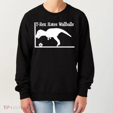 T-Rex Hates Wallballs Women's Sweatshirt
