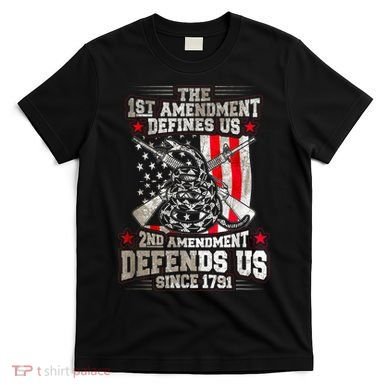 The 1st Amendment Defines Us! 2nd Amendment Defend Us! T-Shirt