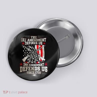 The 1st Amendment Defines Us! 2nd Amendment Defend Us! Button