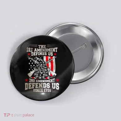 The 1st Amendment Defines Us! 2nd Amendment Defend Us! Button