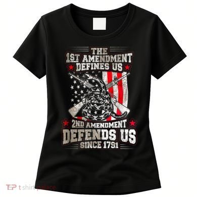 The 1st Amendment Defines Us! 2nd Amendment Defend Us! Women's T-Shirt