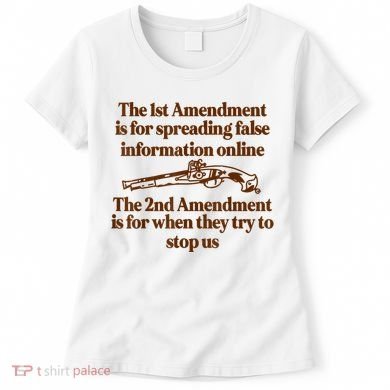 The 1st Amendment Is For Spreading False Information Online Women's T-Shirt