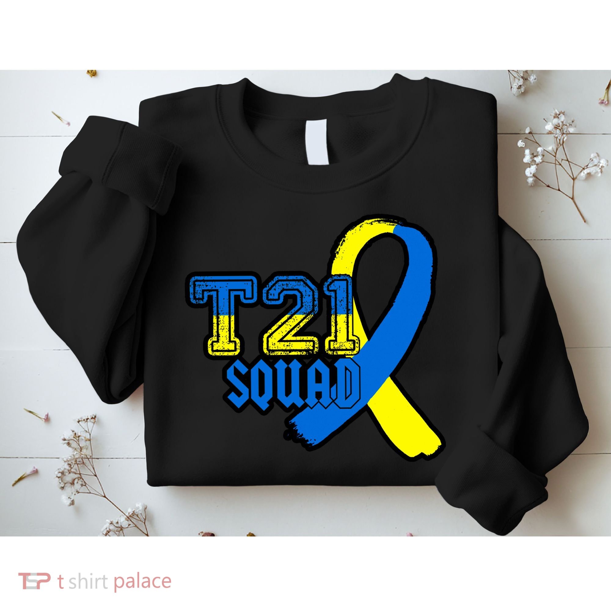 T21 Squad Down Syndrome Awareness Sweatshirt