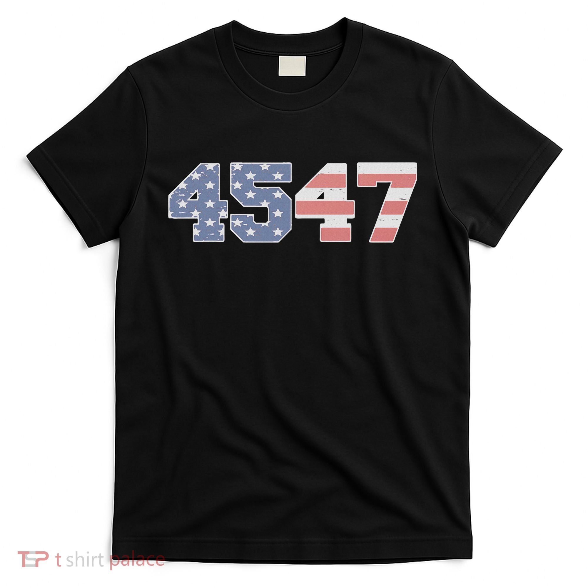 Trump 2024 45 47 American Flag 4547 Trump 2024 T-Shirt