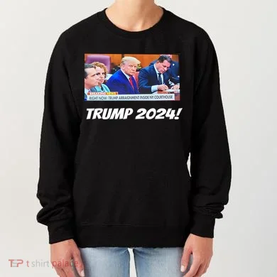Trump 2024 Arraignment Inside Courthouse Women's Sweatshirt