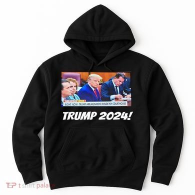 Trump 2024 Arraignment Inside Courthouse Hoodie