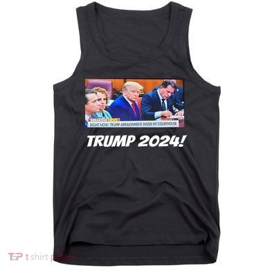 Trump 2024 Arraignment Inside Courthouse Tank Top