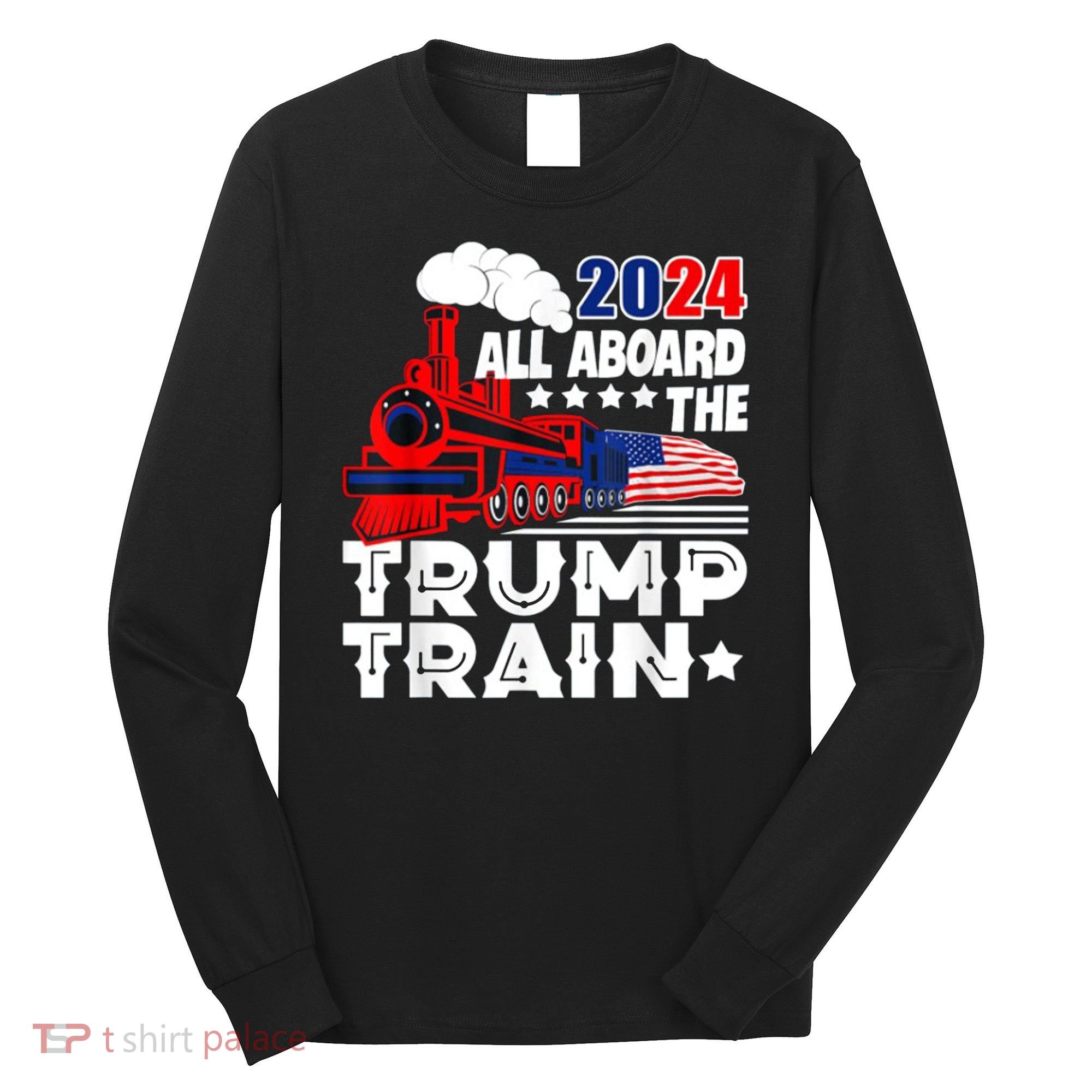 Trump 2024 All Aboard The Trump Train Usa American Flag Long Sleeve Shirt