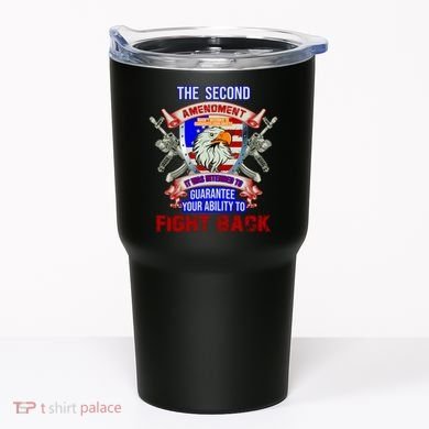 The 2nd Amendment Guarantees Your Ability To Fight Back Tumbler