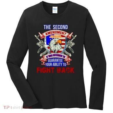 The 2nd Amendment Guarantees Your Ability To Fight Back Women's Long Sleeve Shirt