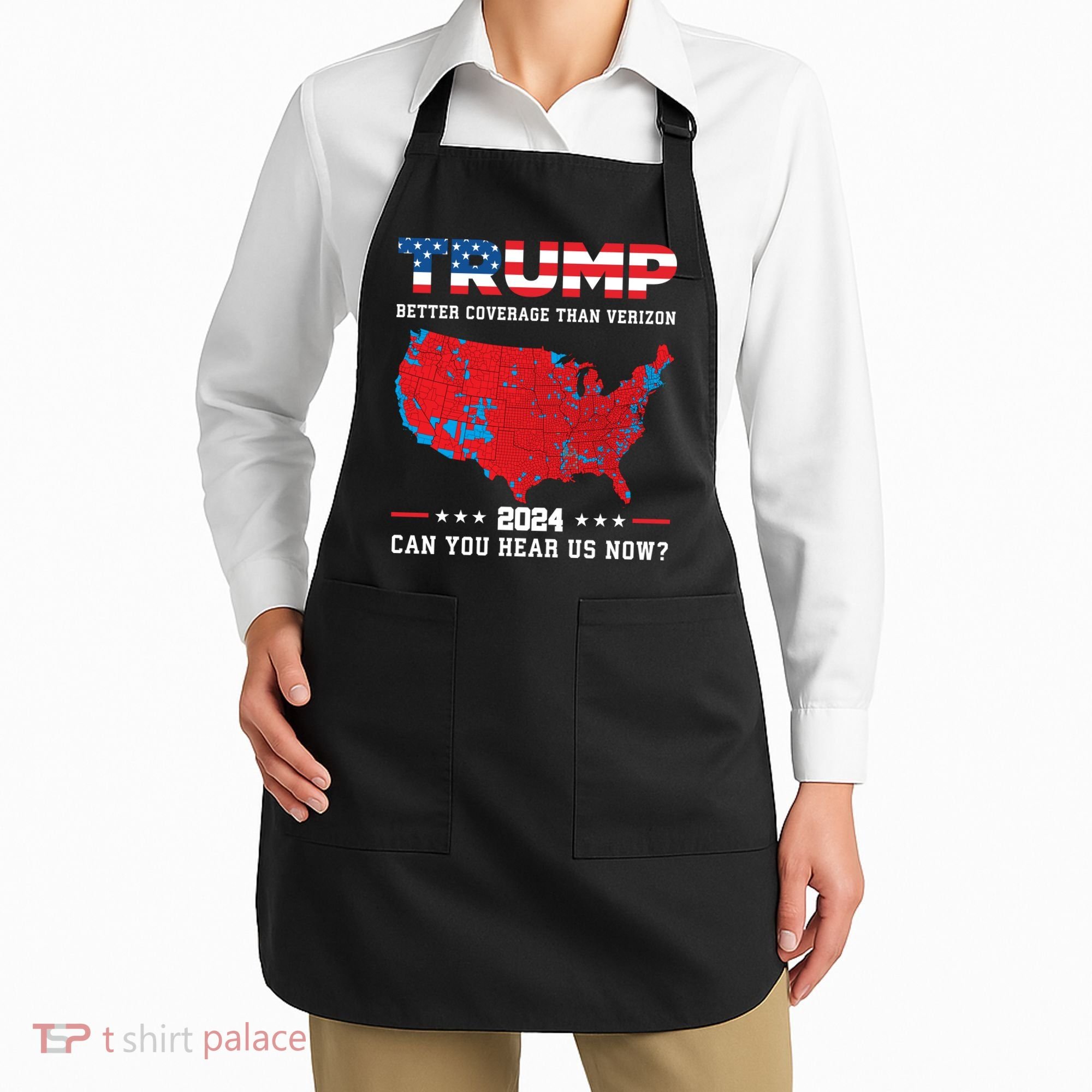 Trump 2024 Better Coverage Than Verizon Can You Hear Us Now Apron