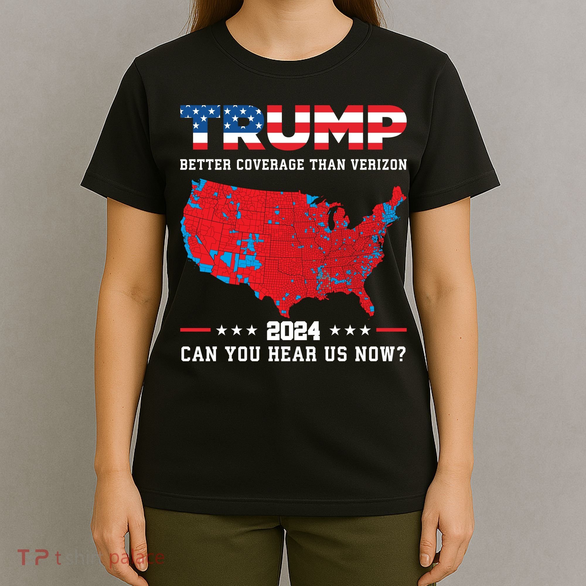 Trump 2024 Better Coverage Than Verizon Can You Hear Us Now T-Shirt