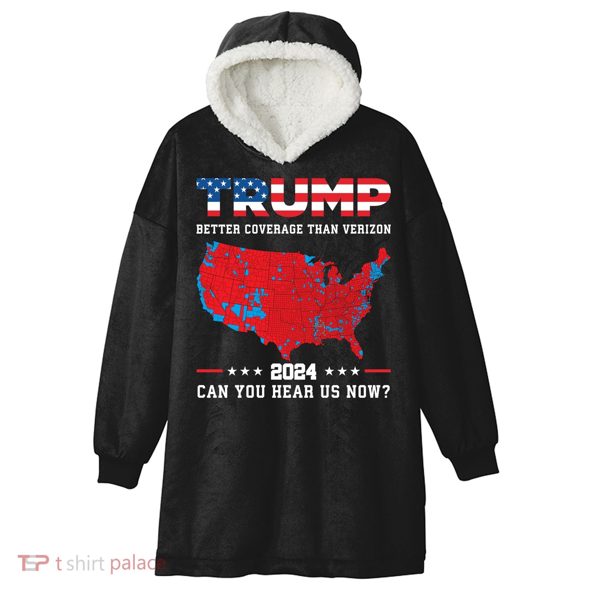 Trump 2024 Better Coverage Than Verizon Can You Hear Us Now Hooded Wearable Blanket