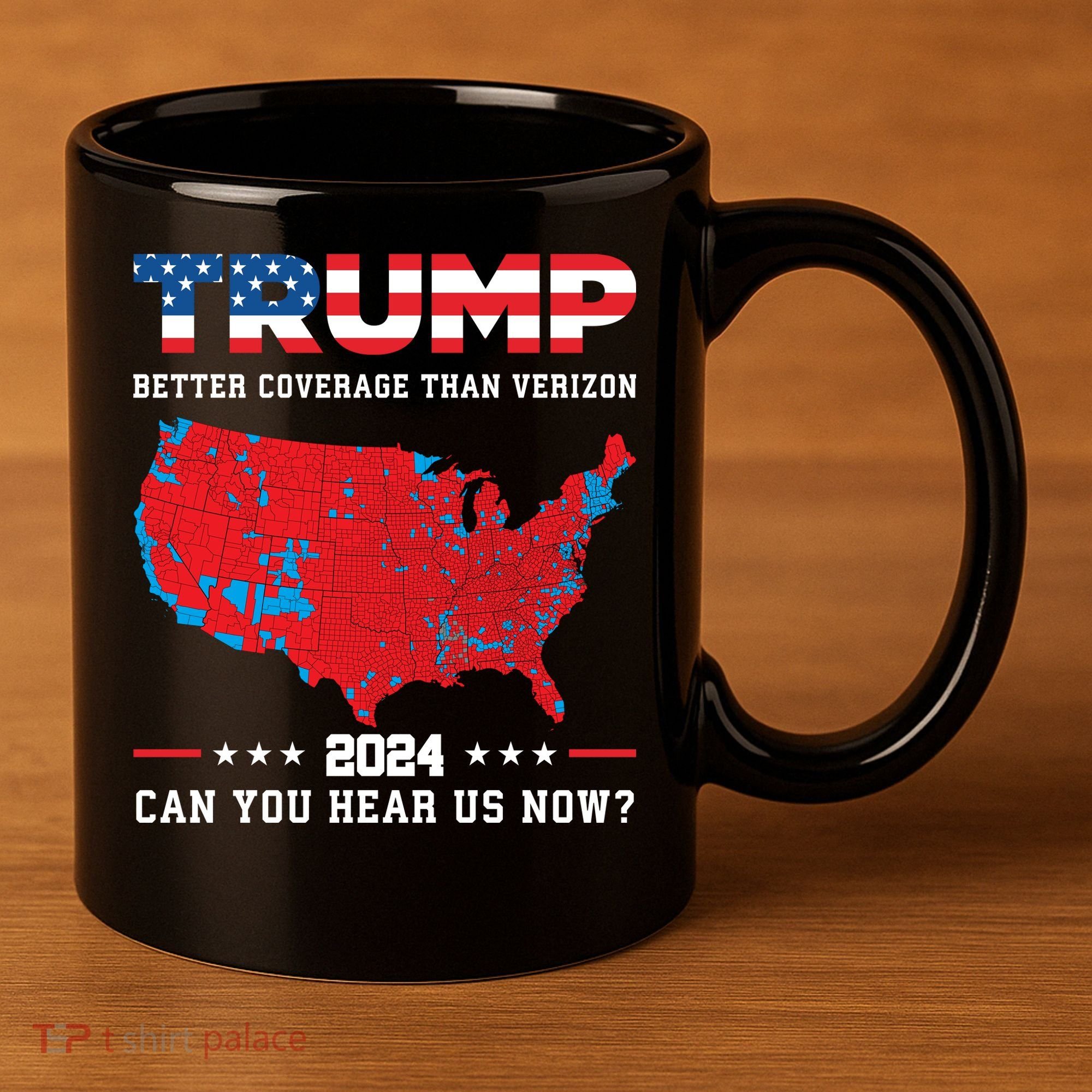 Trump 2024 Better Coverage Than Verizon Can You Hear Us Now 11oz C Handle Ceramic Mug