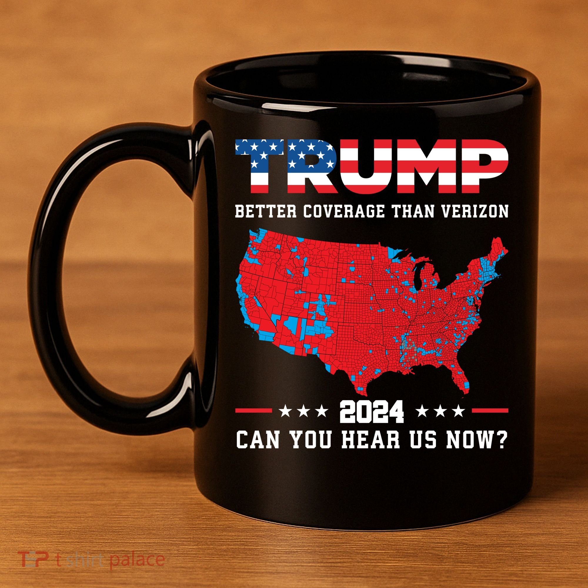 Trump 2024 Better Coverage Than Verizon Can You Hear Us Now 11oz C Handle Ceramic Mug