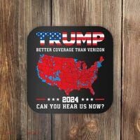 Trump 2024 Better Coverage Than Verizon Can You Hear Us Now Coaster thumb 0