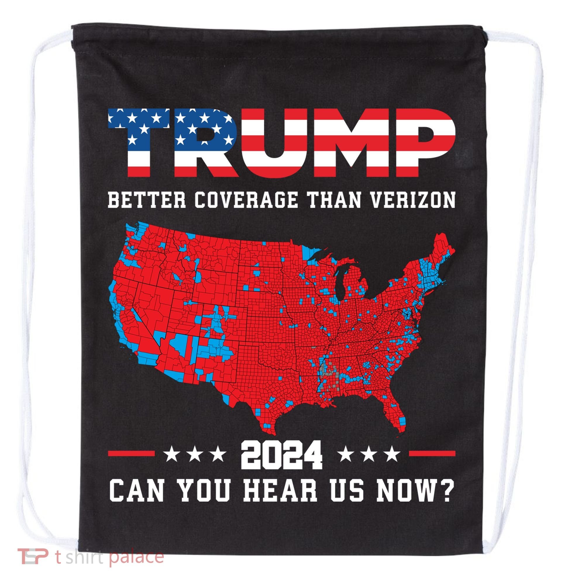 Trump 2024 Better Coverage Than Verizon Can You Hear Us Now Drawstring Bag