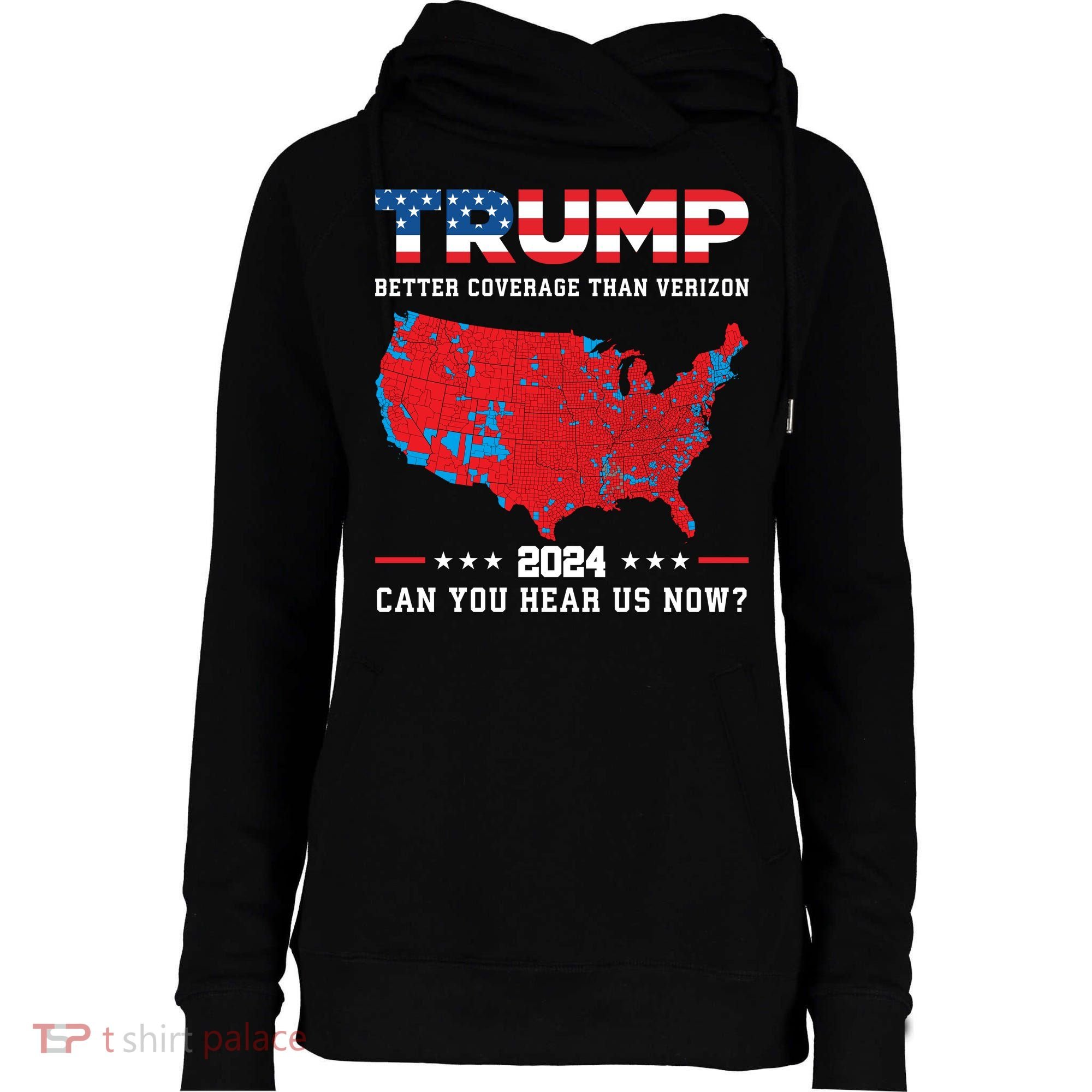 Trump 2024 Better Coverage Than Verizon Can You Hear Us Now Womens Funnel Neck Pullover Hood