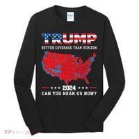 Trump 2024 Better Coverage Than Verizon Can You Hear Us Now Tall Long Sleeve Shirt thumb 0