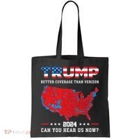 Trump 2024 Better Coverage Than Verizon Can You Hear Us Now Tote Bag thumb 0