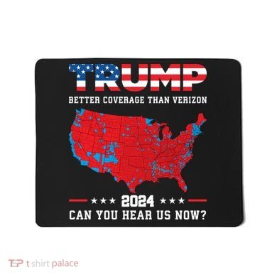 Trump 2024 Better Coverage Than Verizon Can You Hear Us Now Mousepad