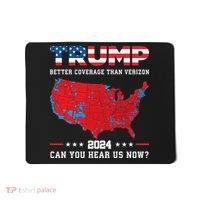 Trump 2024 Better Coverage Than Verizon Can You Hear Us Now Mousepad thumb 0