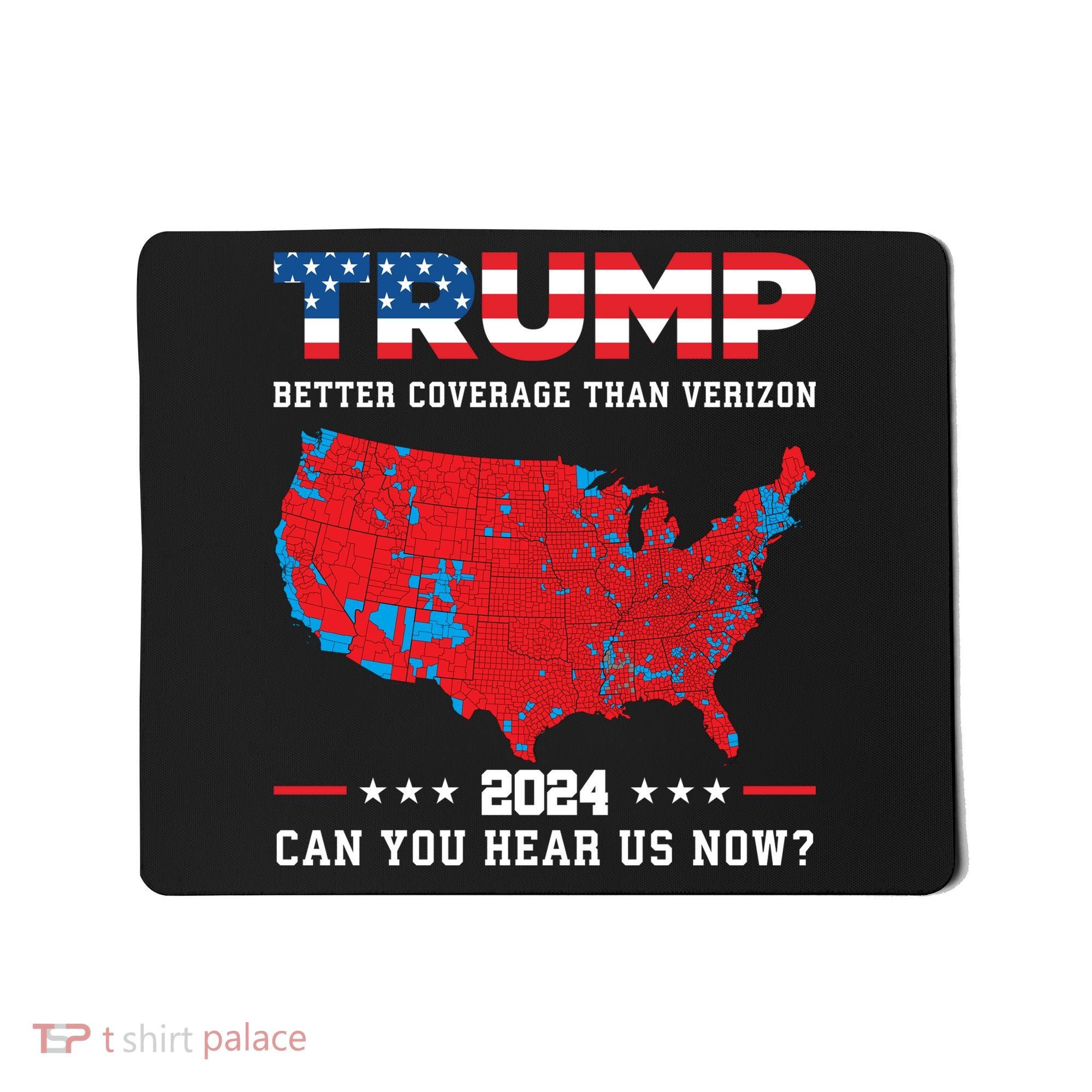 Trump 2024 Better Coverage Than Verizon Can You Hear Us Now Mousepad