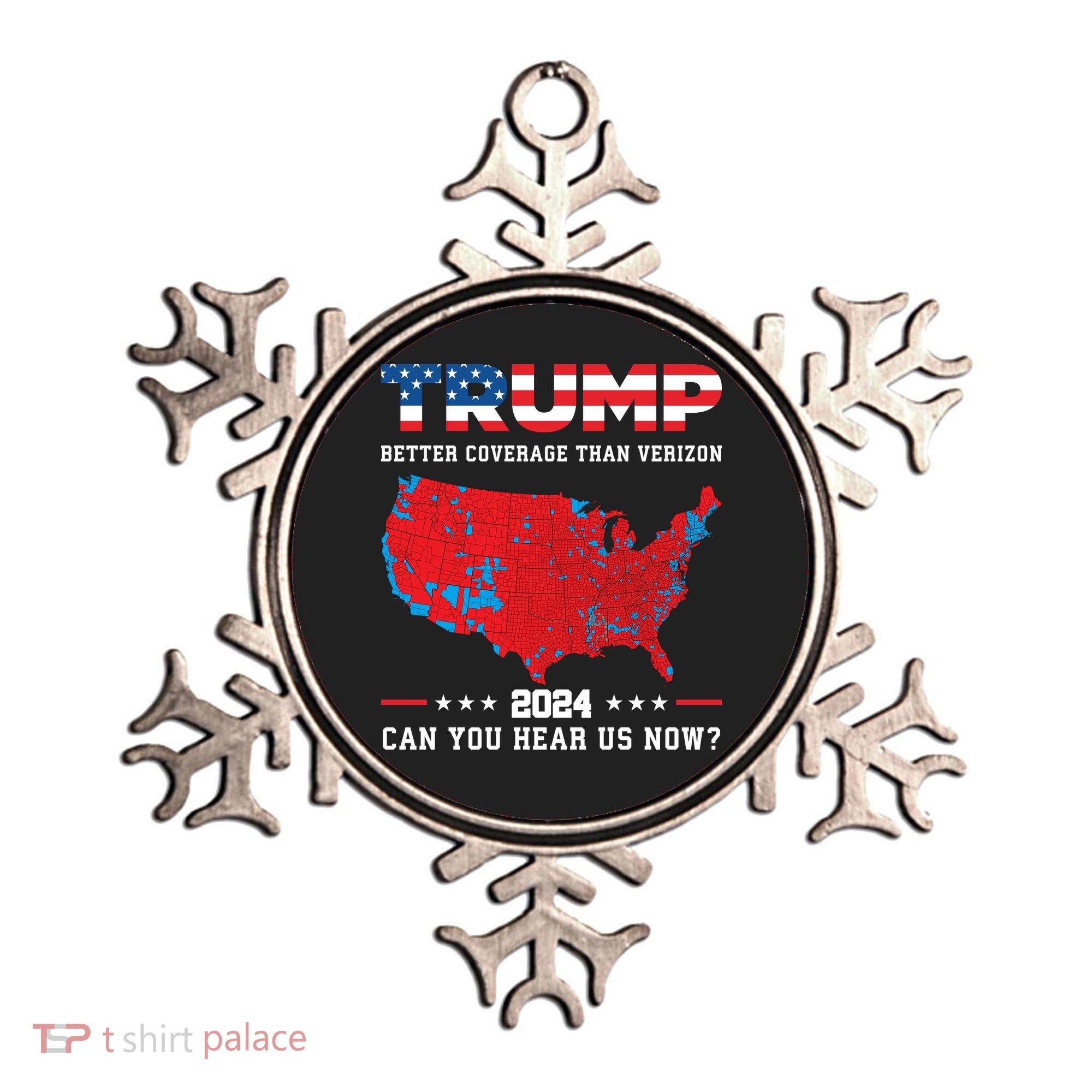 Trump 2024 Better Coverage Than Verizon Can You Hear Us Now Ornament