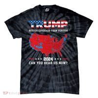Trump 2024 Better Coverage Than Verizon Can You Hear Us Now Tie-Dye T-Shirt thumb 0