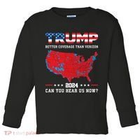 Trump 2024 Better Coverage Than Verizon Can You Hear Us Now Toddler Long Sleeve Shirt thumb 0