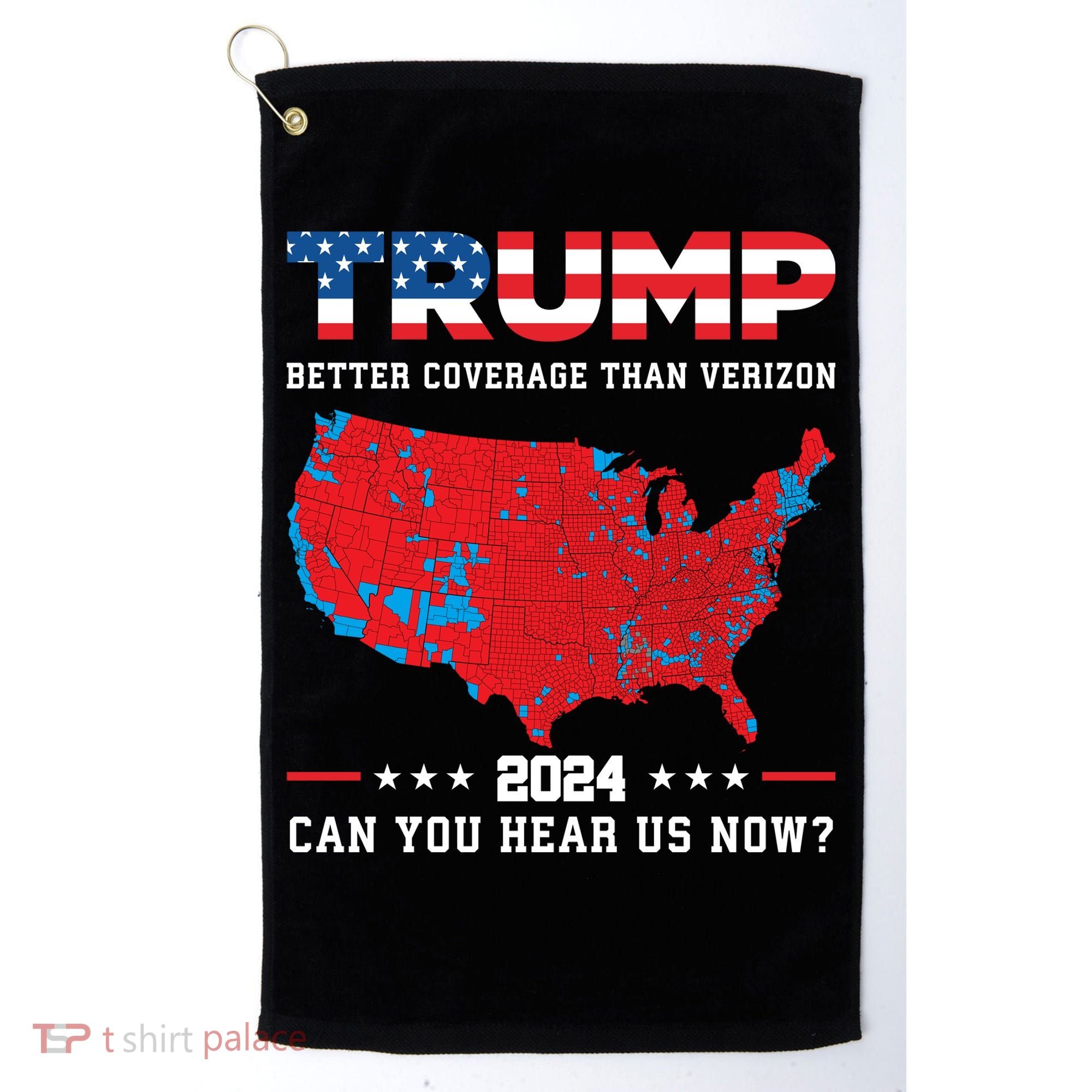 Trump 2024 Better Coverage Than Verizon Can You Hear Us Now Golf Towel