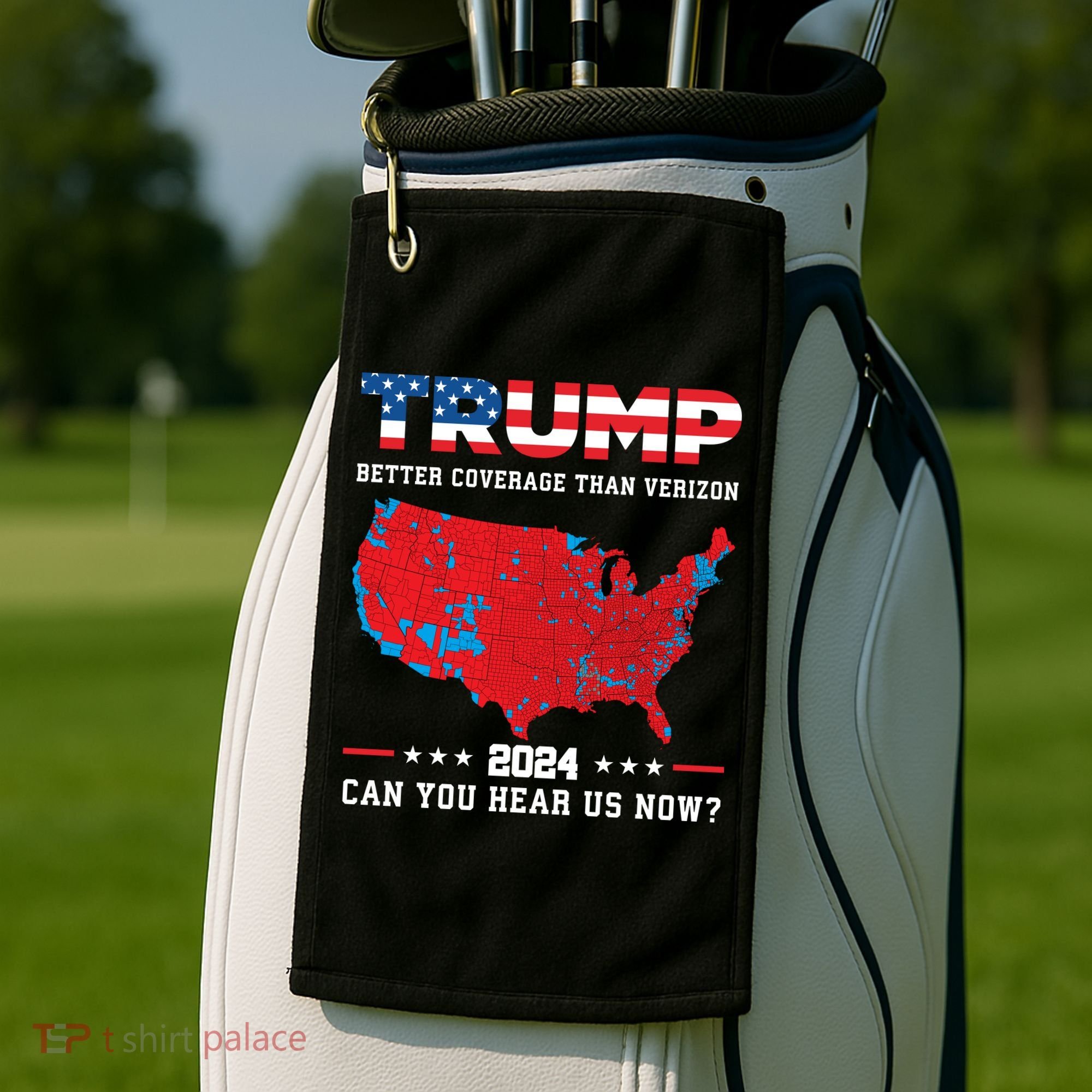 Trump 2024 Better Coverage Than Verizon Can You Hear Us Now Golf Towel