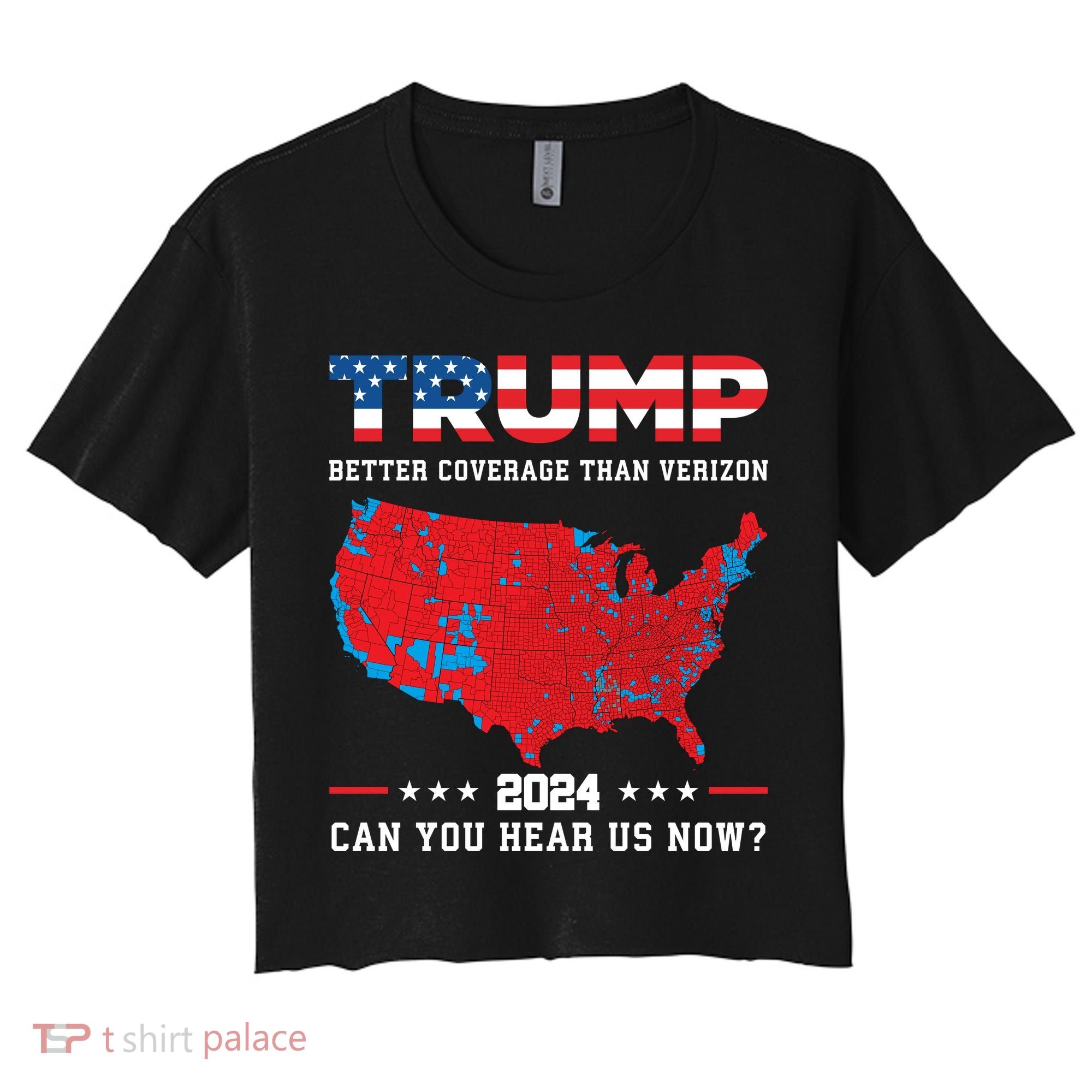 Trump 2024 Better Coverage Than Verizon Can You Hear Us Now Women's Crop Top Tee