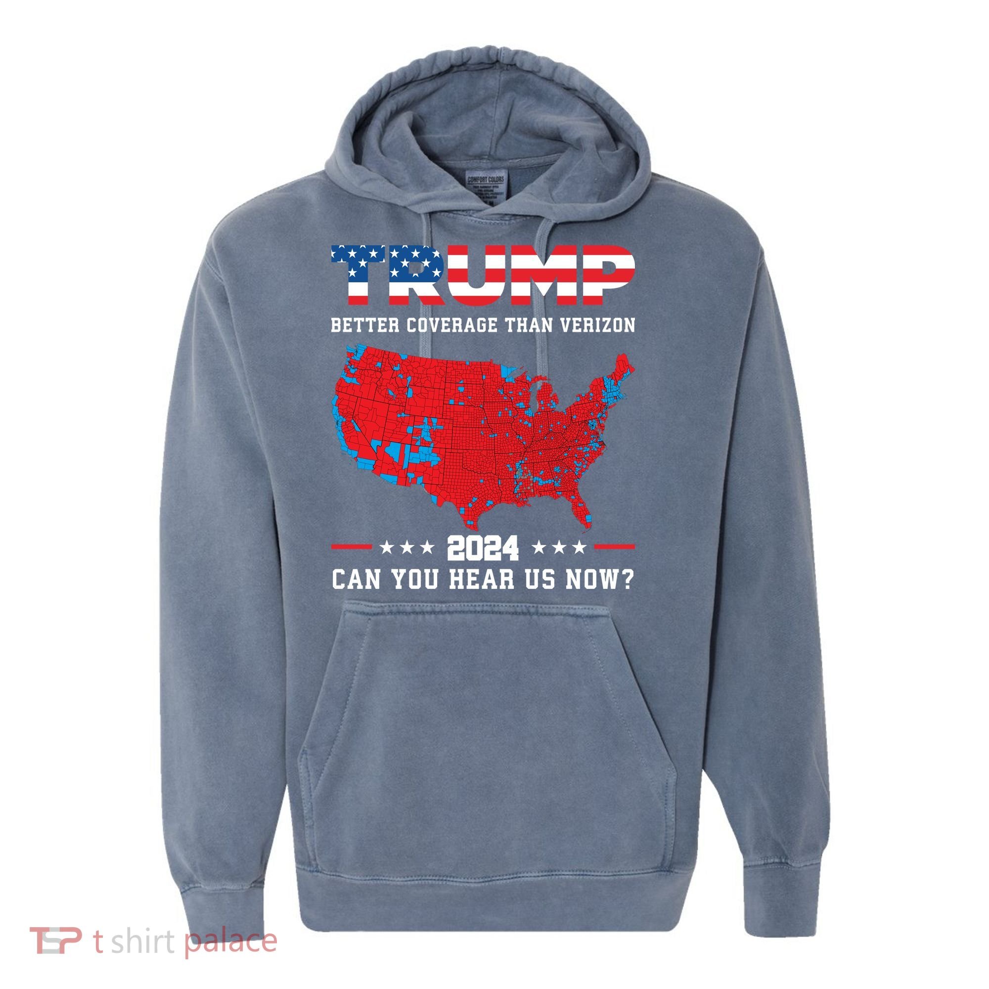 Trump 2024 Better Coverage Than Verizon Can You Hear Us Now Comfort Colors Garment-Dyed Hooded Sweatshirt