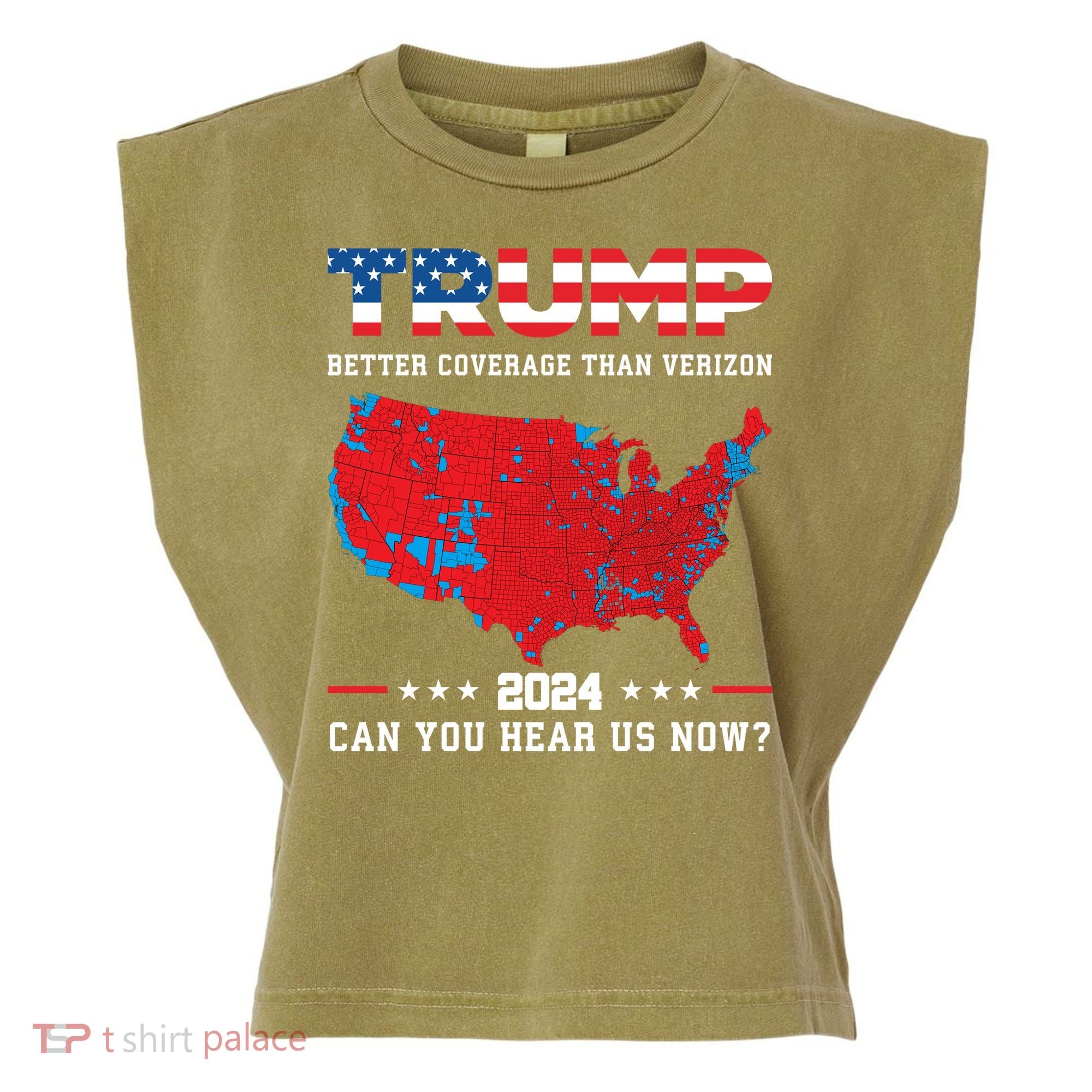 Trump 2024 Better Coverage Than Verizon Can You Hear Us Now Garment-Dyed Women's Muscle Tee