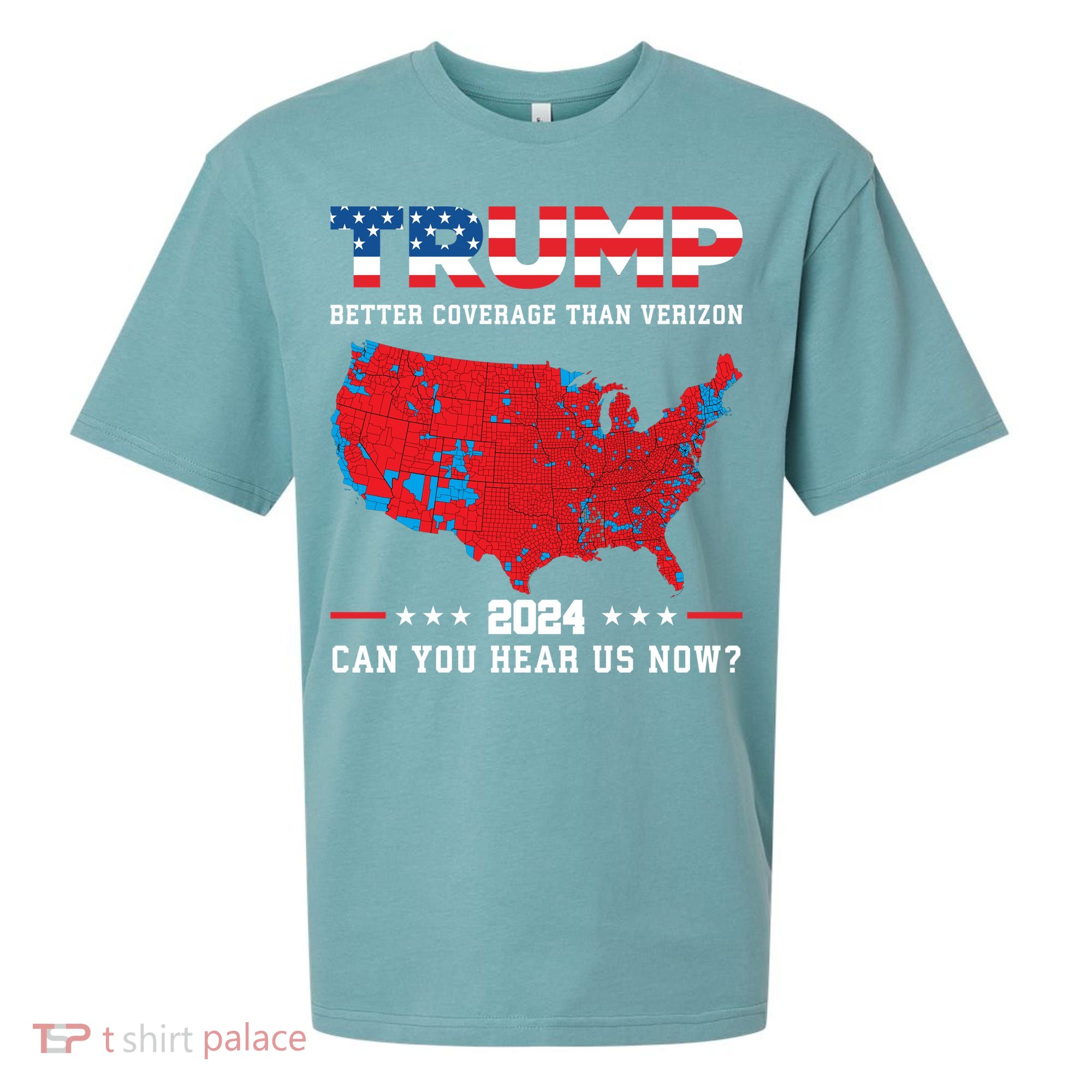 Trump 2024 Better Coverage Than Verizon Can You Hear Us Now Sueded Cloud Jersey T-Shirt