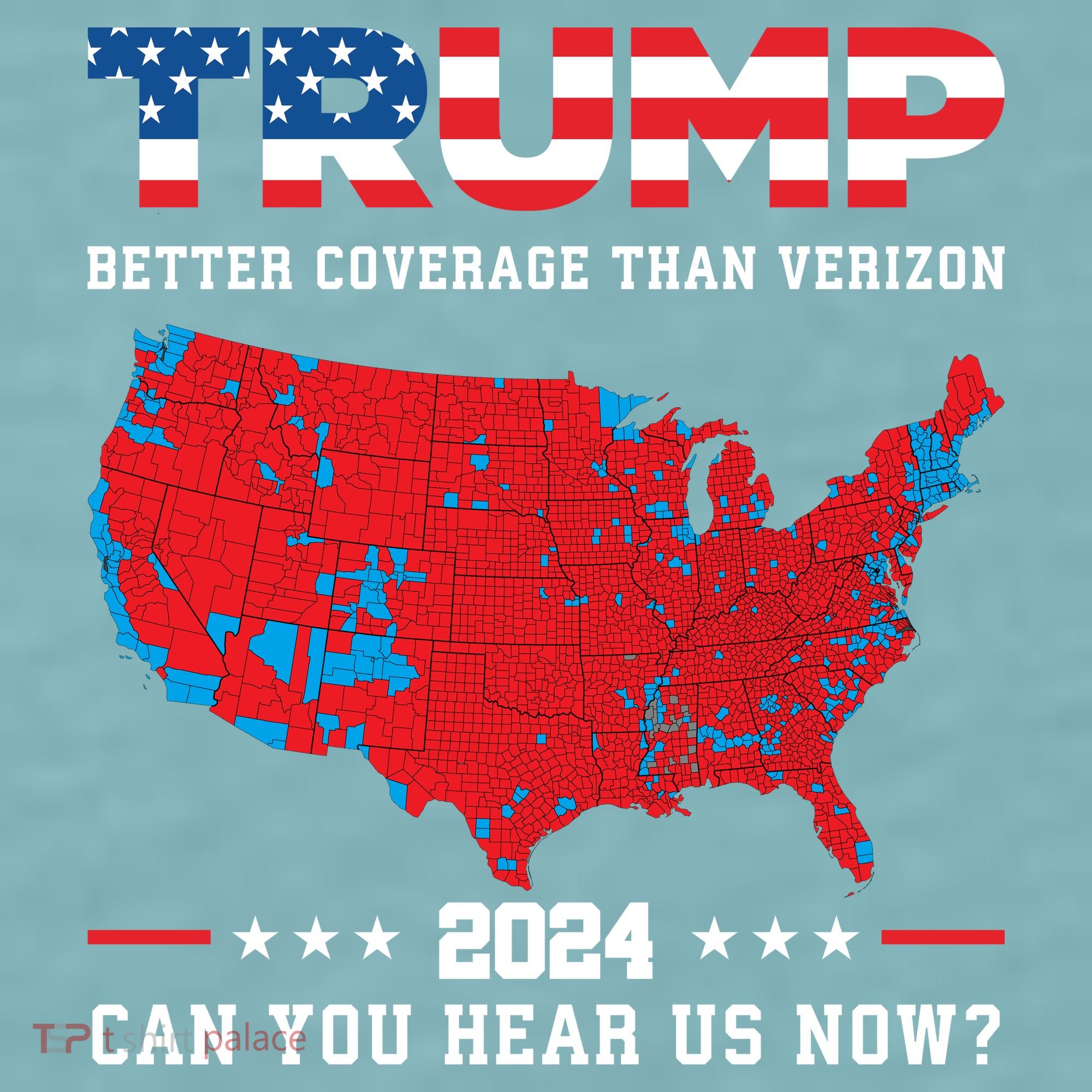 Trump 2024 Better Coverage Than Verizon Can You Hear Us Now Sueded Cloud Jersey T-Shirt