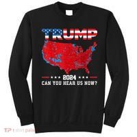 Trump 2024 Can You Hear Us Now Map Of 2024 Election Results Sweatshirt thumb 0